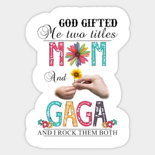 Vintage God Gifted Me Two Titles Mom And Gaga Wildflower Hands Sunflower Happy Mothers Day Sticker